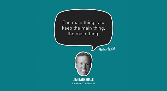 Verwässerung: The main thing is to keep the main thing, the main thing. (Bild: startupquote.com)